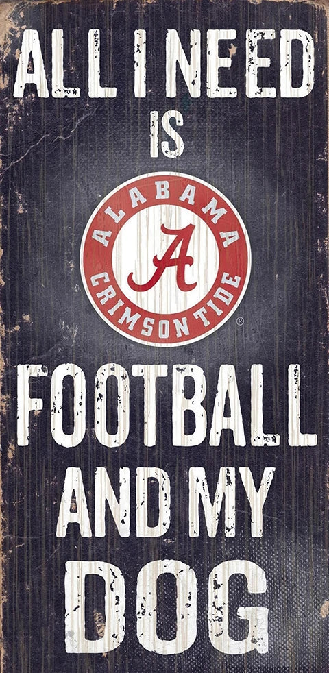 Text "all i need is alabama crimson tide football and my dog" on a vintage wooden background with the alabama logo.